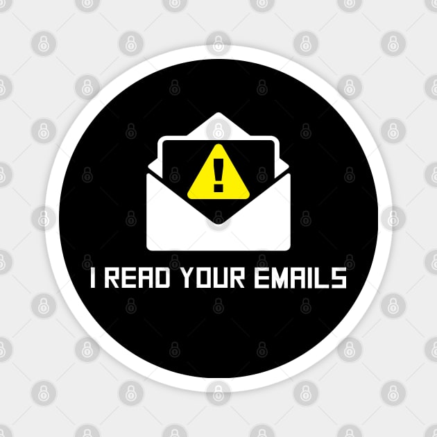I Read Your Emails Magnet by MacMarlon